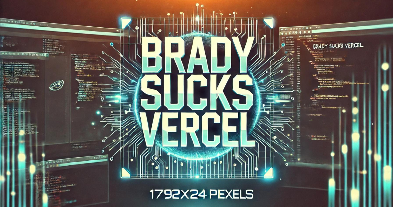 brady sucks vercel