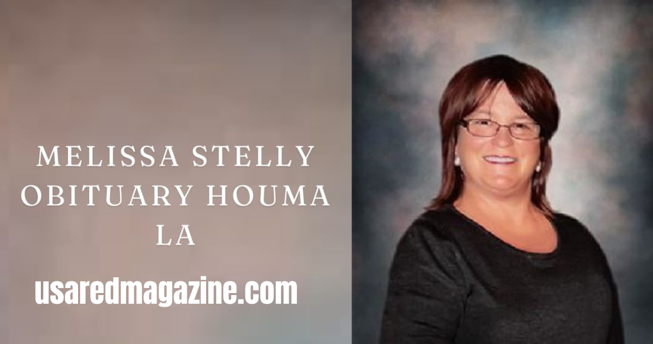 Melissa Stelly Obituary Houma LA